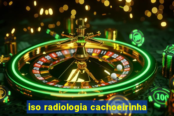 iso radiologia cachoeirinha